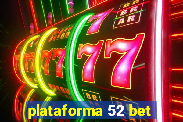 plataforma 52 bet